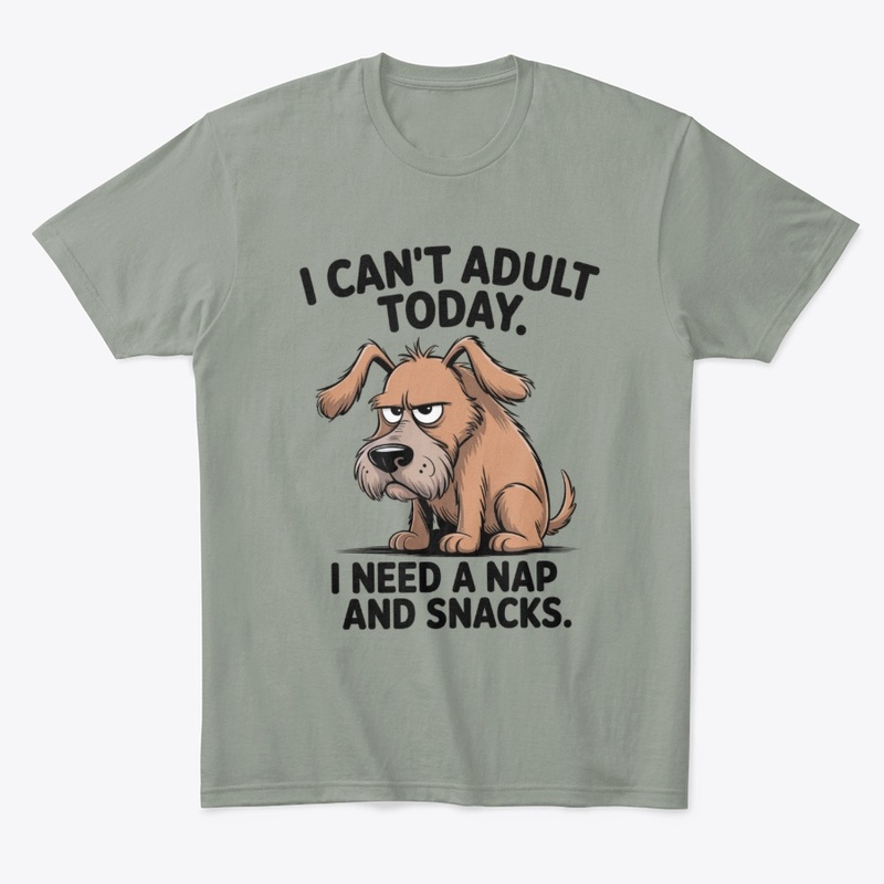 I Cant Adult Today Funny Dog