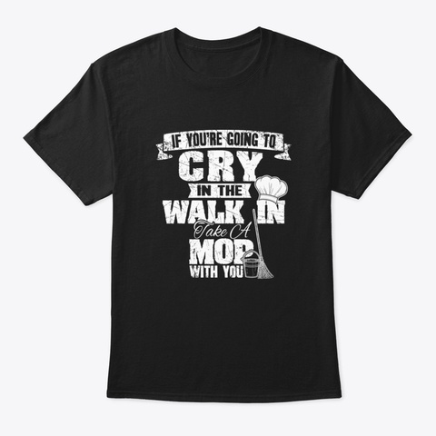 If You're Going To Cry In The Walk In Ta Black T-Shirt Front