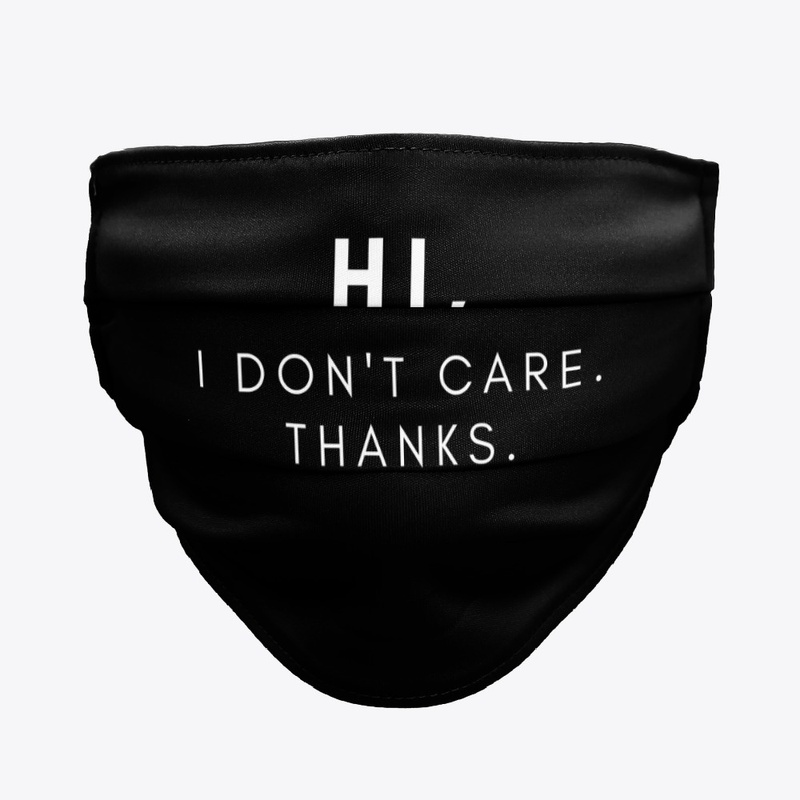 Hi, I Don't Care. Thanks.