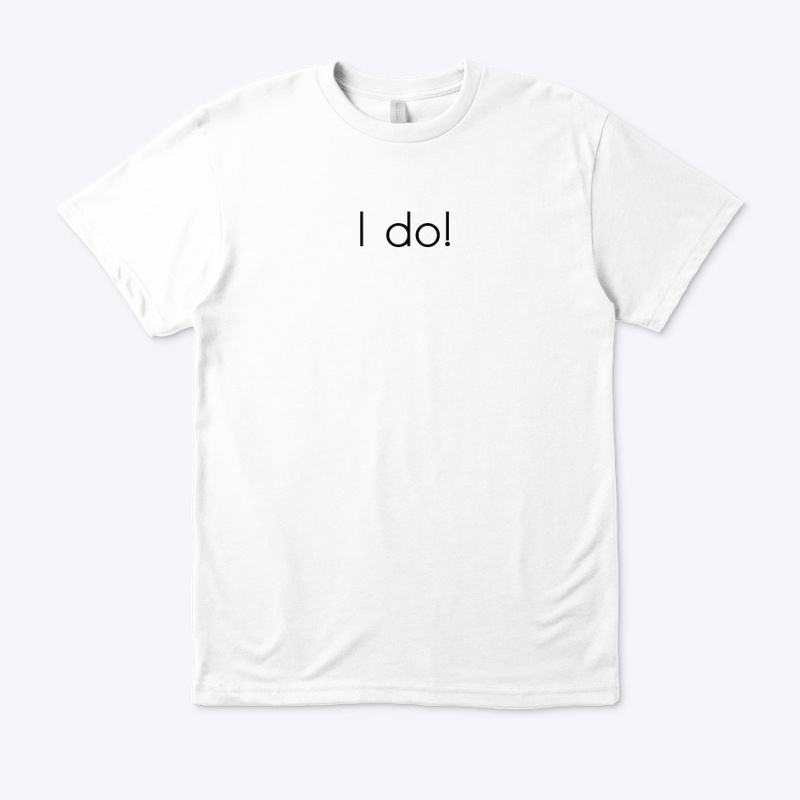 I Do!