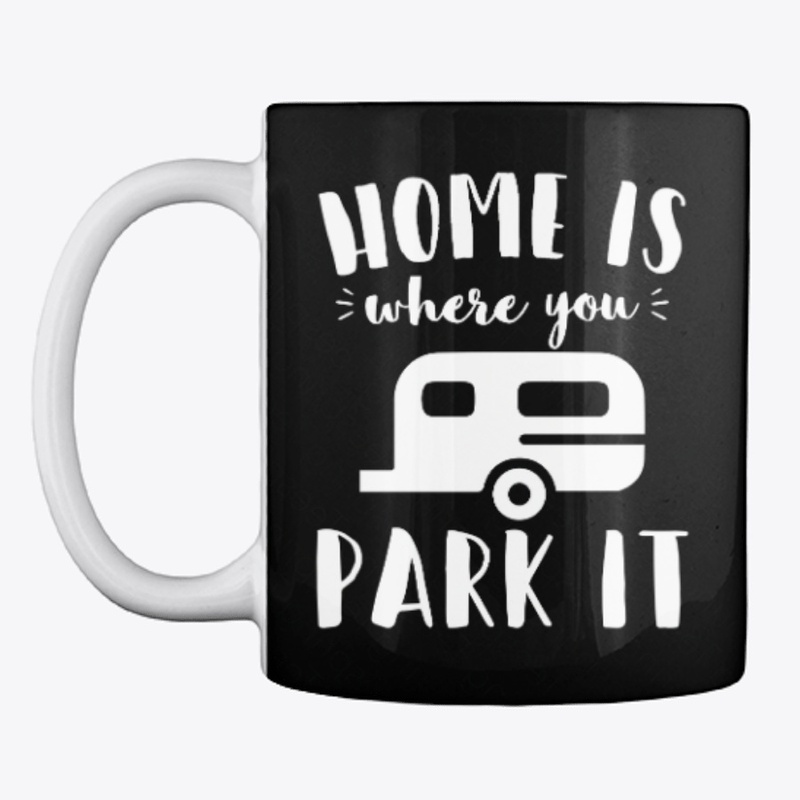 Camper, Trailer, RV - Home is Where You