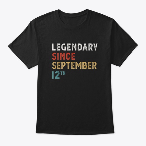 Legendary Since September 12 Th Vintage  Black T-Shirt Front
