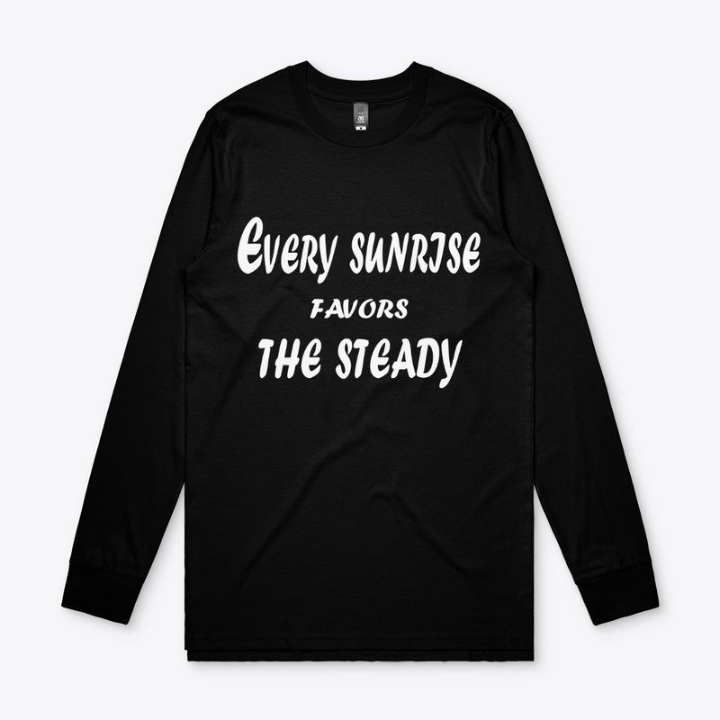 Every Sunrise Favors the Steady