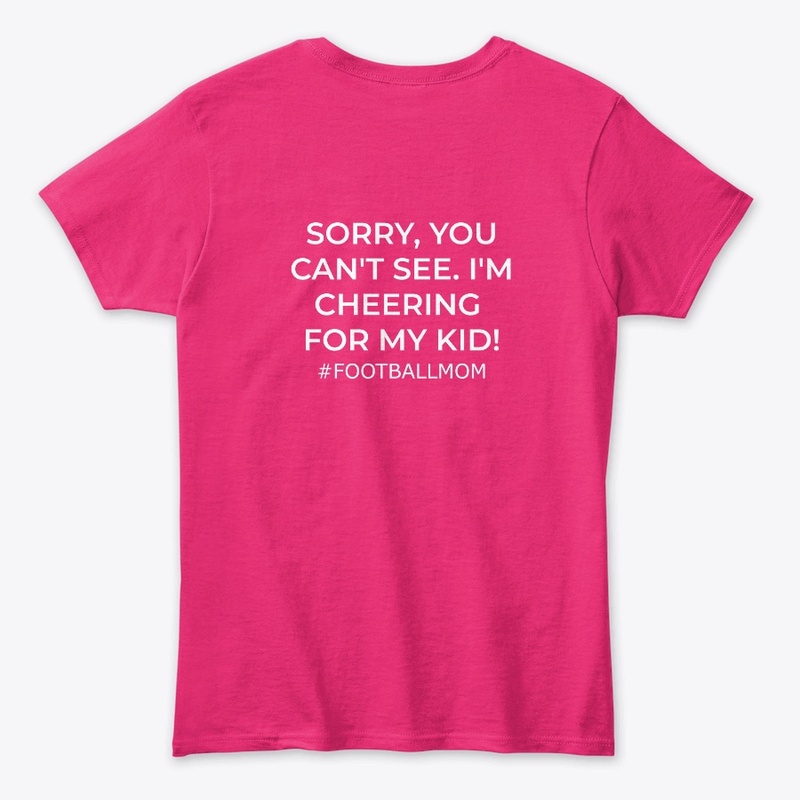 Football Mom- Sorry, You Can't See