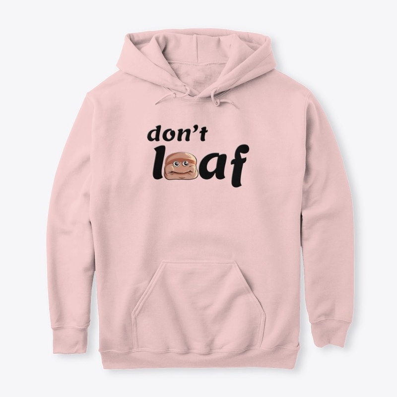 Don't Loaf Hoodies/Sweatshirts