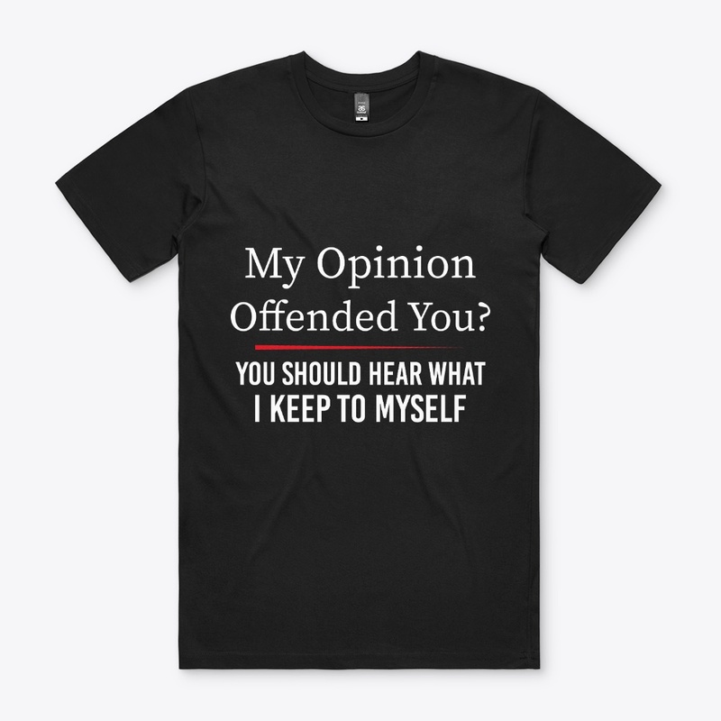 My Opinion Offended You Funny