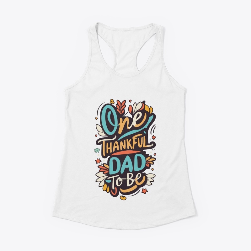 One Thanksfull DAD to be Designs