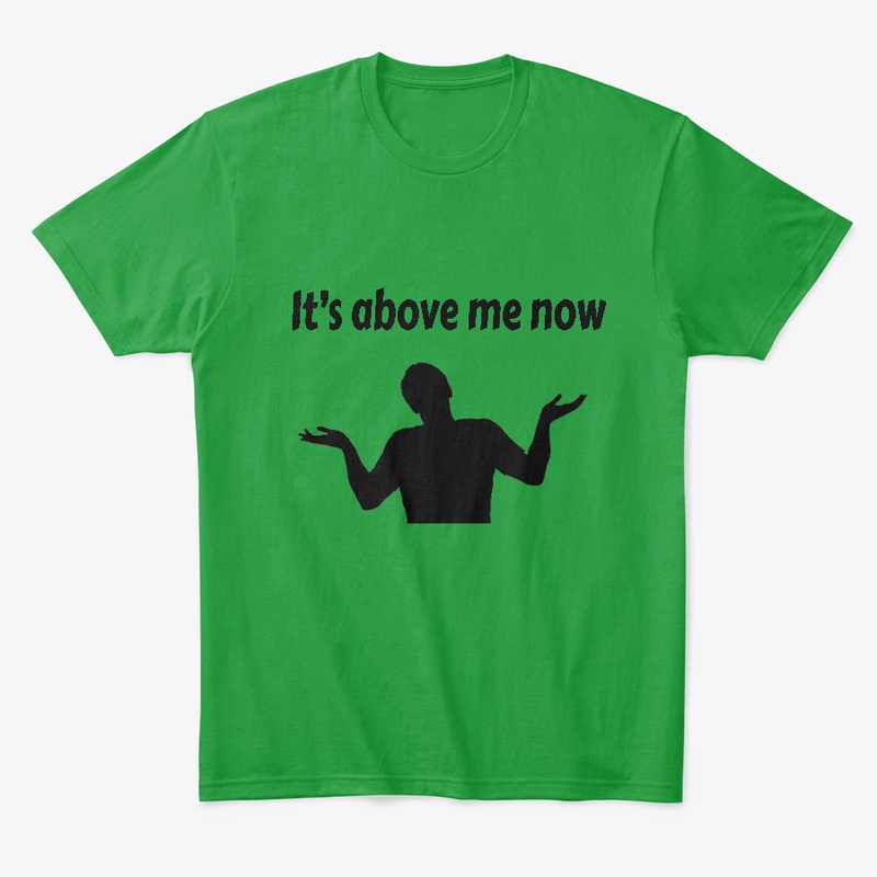 Its Above Me Now