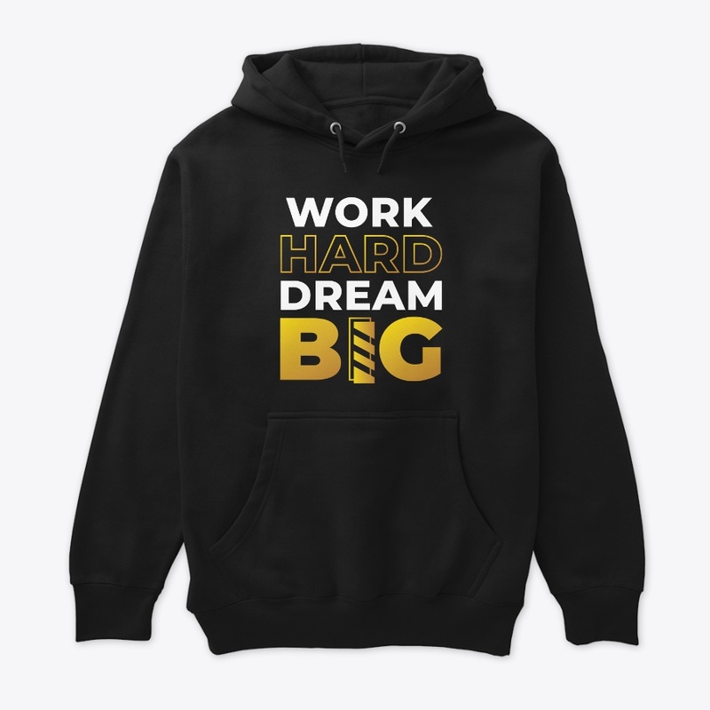 Wark hard dream big
