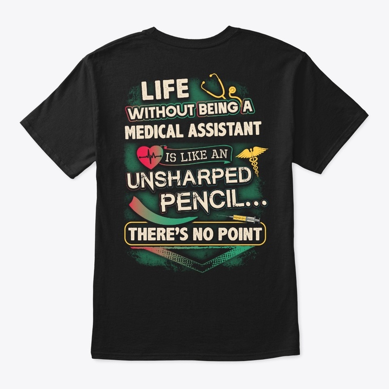 Medical Assistant's Life Shirt