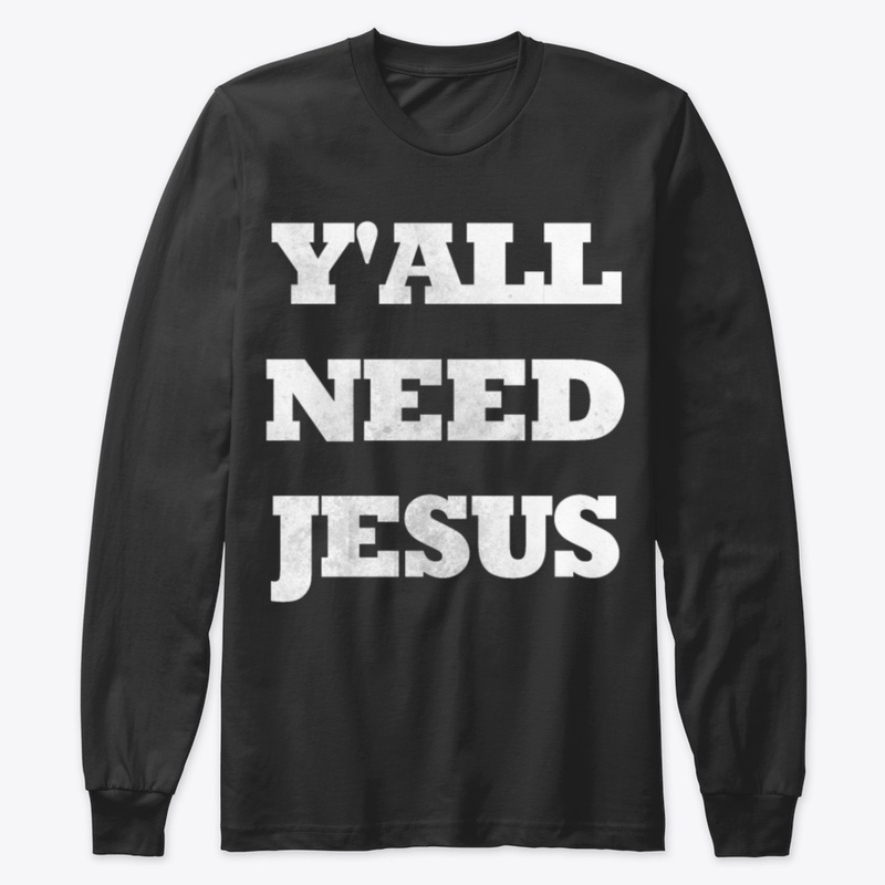 Y'all Need Jesus Gnkuh