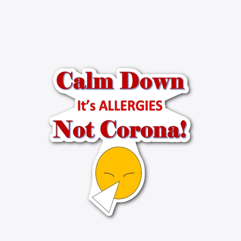 Calm Down It's Not Corona! 