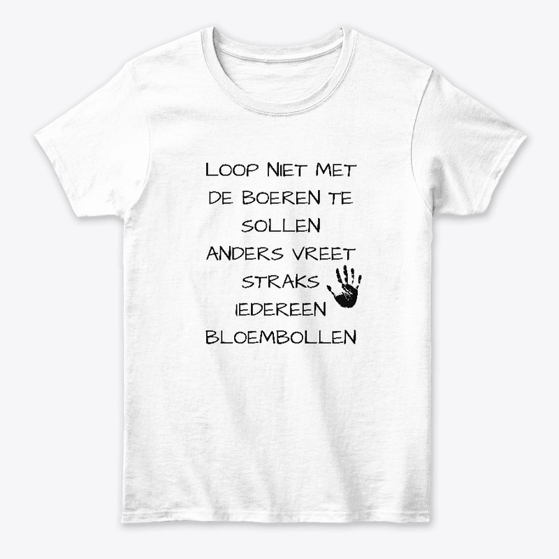 Loop niet de boeren te sollen  anders..