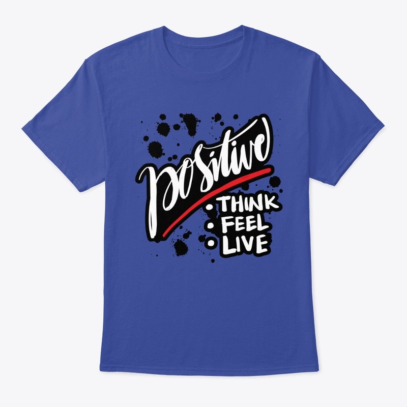 POSITIVE - Think - Feel - Live | Quote