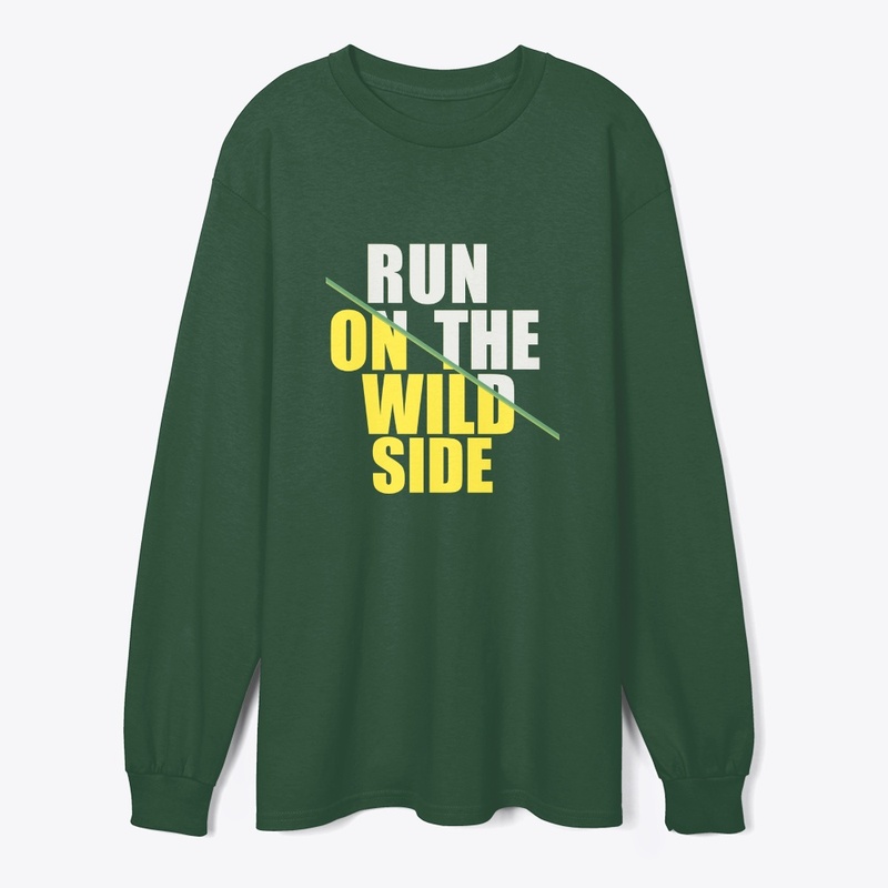 RUN ON THE WILD SIDE