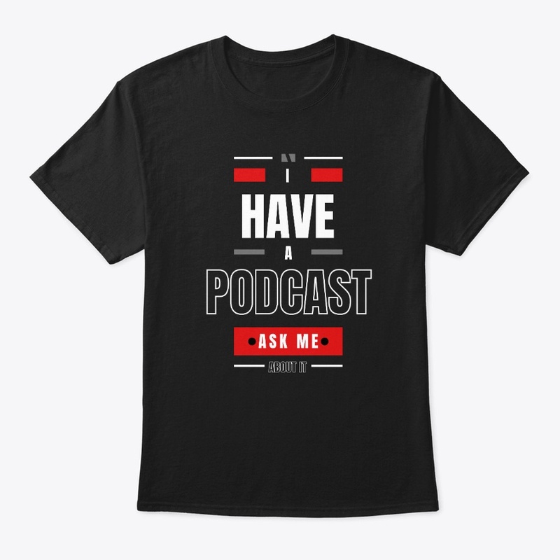 I Have a Podcast