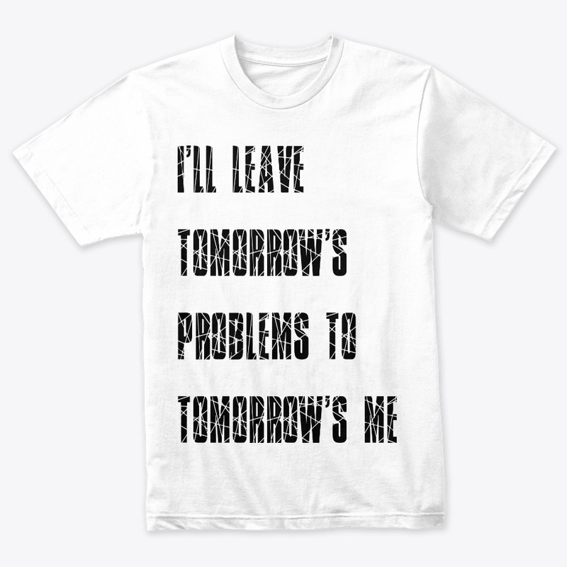 Tomorrow's Problem  Tomorrow's Me