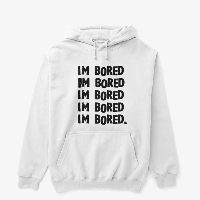 Im bored
