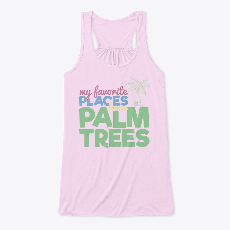 My Favorite Places Have Palm Trees 