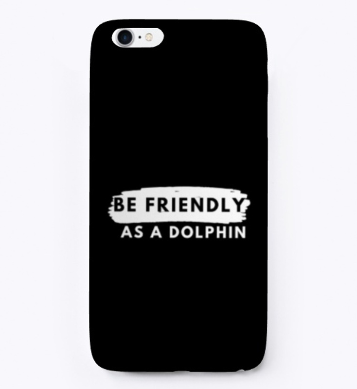 Be friendly as a dolphin