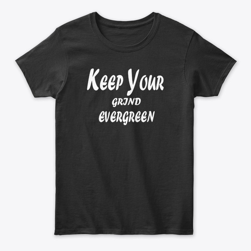 Keep Your Grind Evergreen