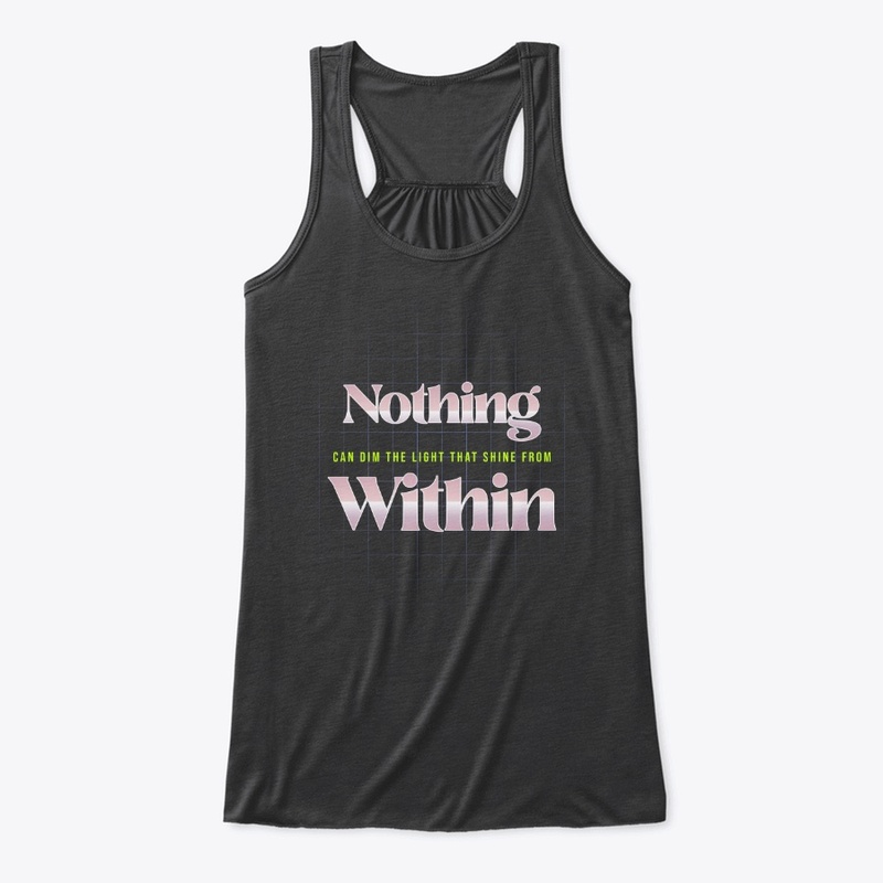 Nothing can dim the light that shines 