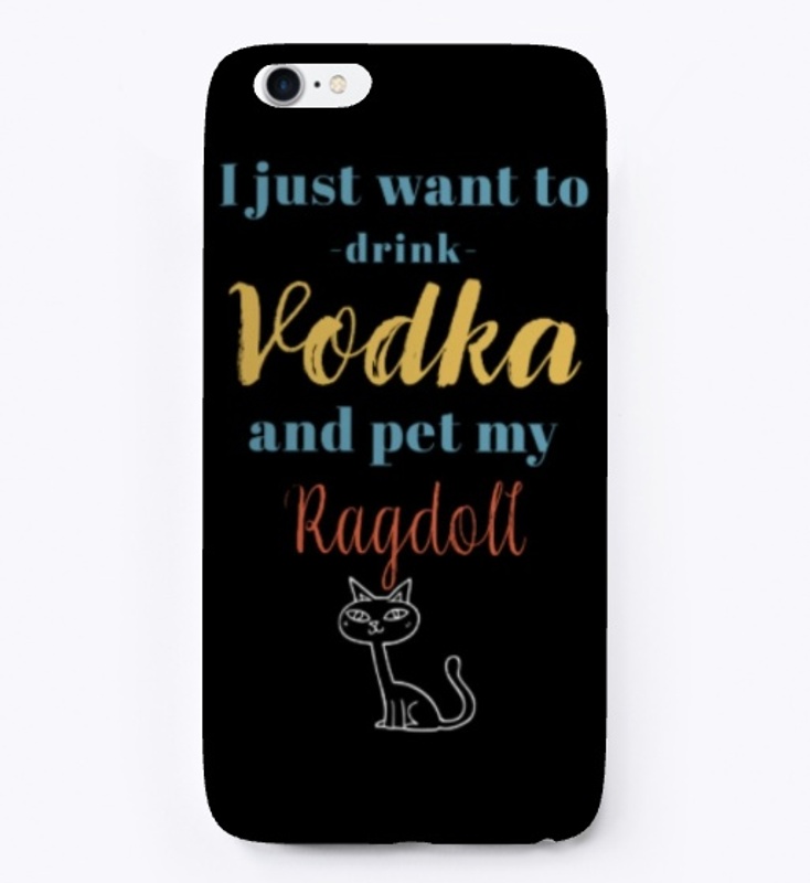 Drink Vodka and Pet My Ragdoll Cat