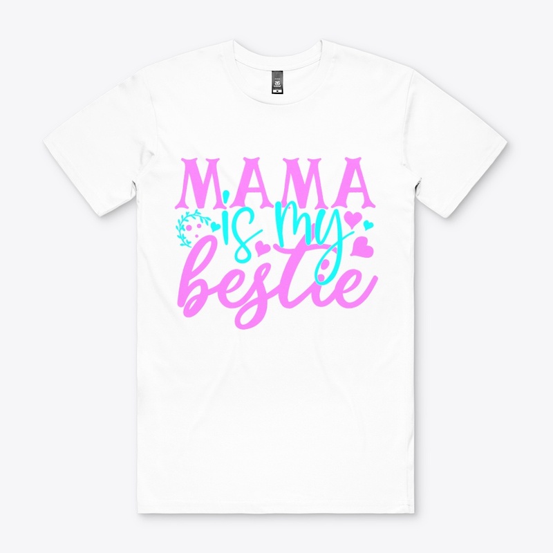 Mama is my bestie