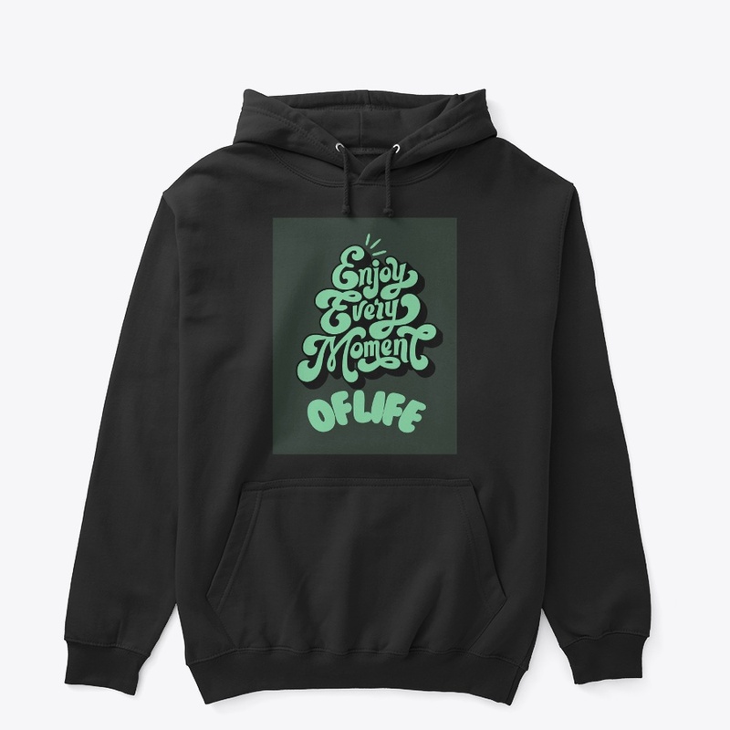 Tshirt design Enjoy every moment of life