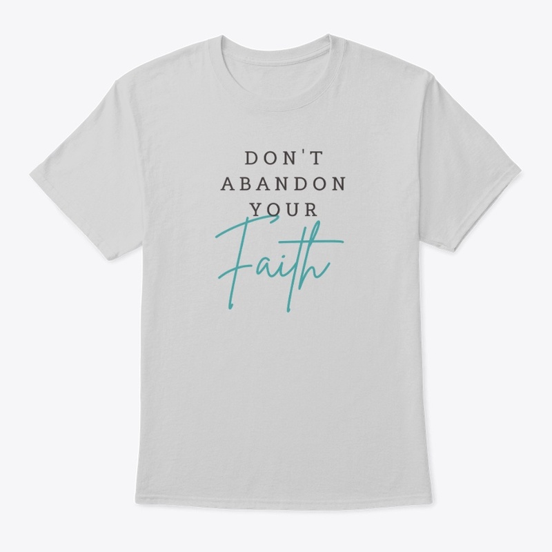 Don't Abandon Your Faith