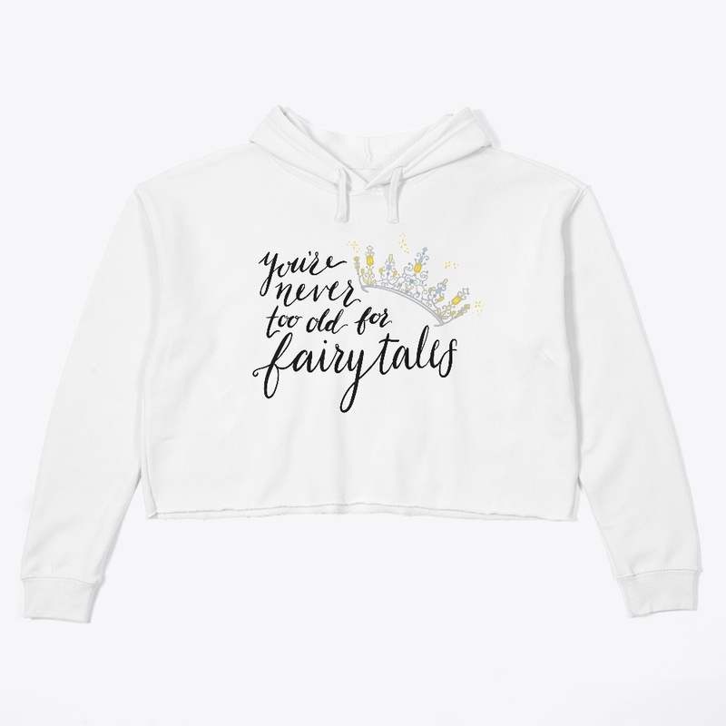 You're Never Too Old For Fairytales