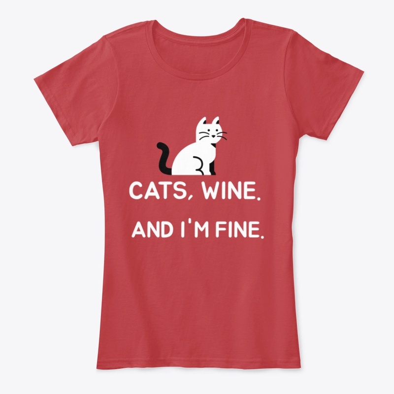 CATS,WINE,AND I'M FINE FUNNY  T SHIRT 