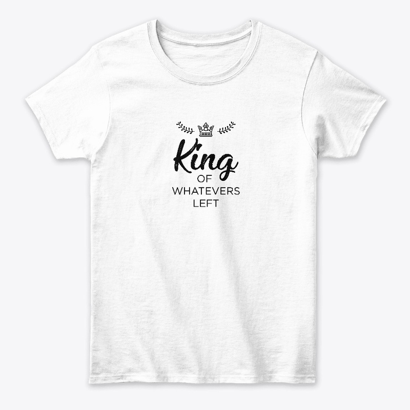 King of Whatevers Left
