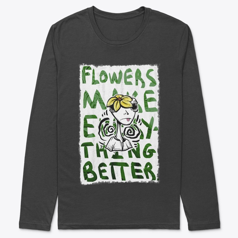Flowers Make Everything Better