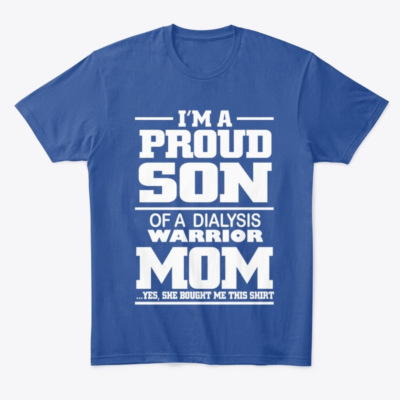 I'M PROUD SON OF DIALYSIS WARRIOR MOM