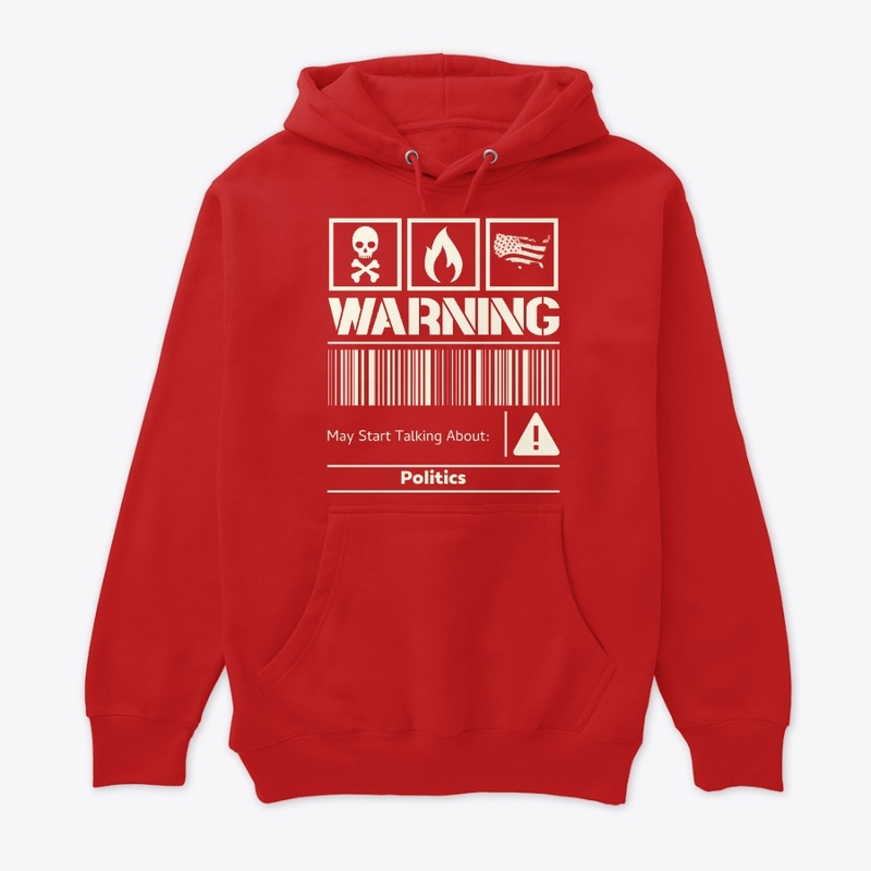 Warning: May Start Talking Politics 