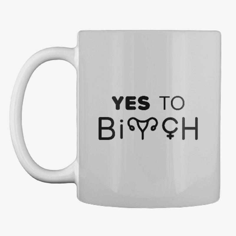 Yes to bitch Mug
