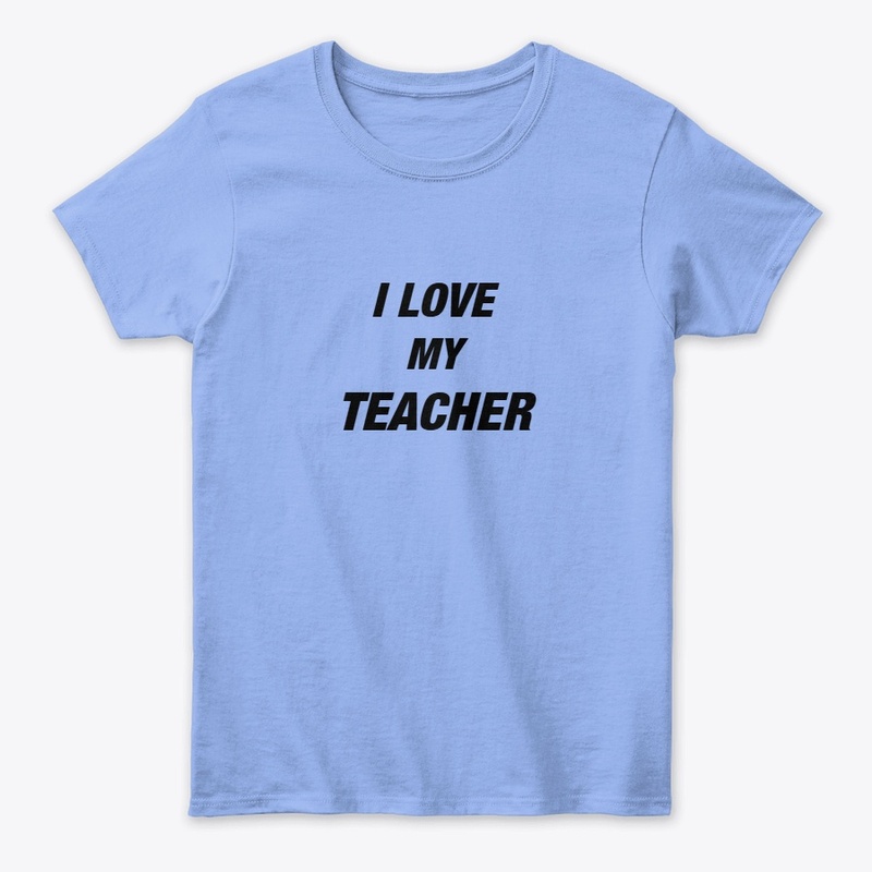 I LOVE MY TEACHER