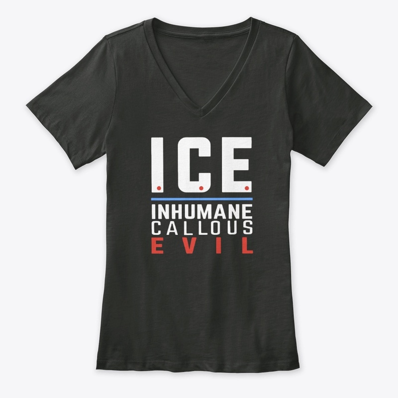 ICE Inhumane, Callous, Evil