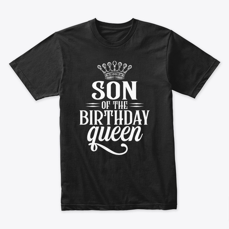 Son of the birthday queen t shirt 