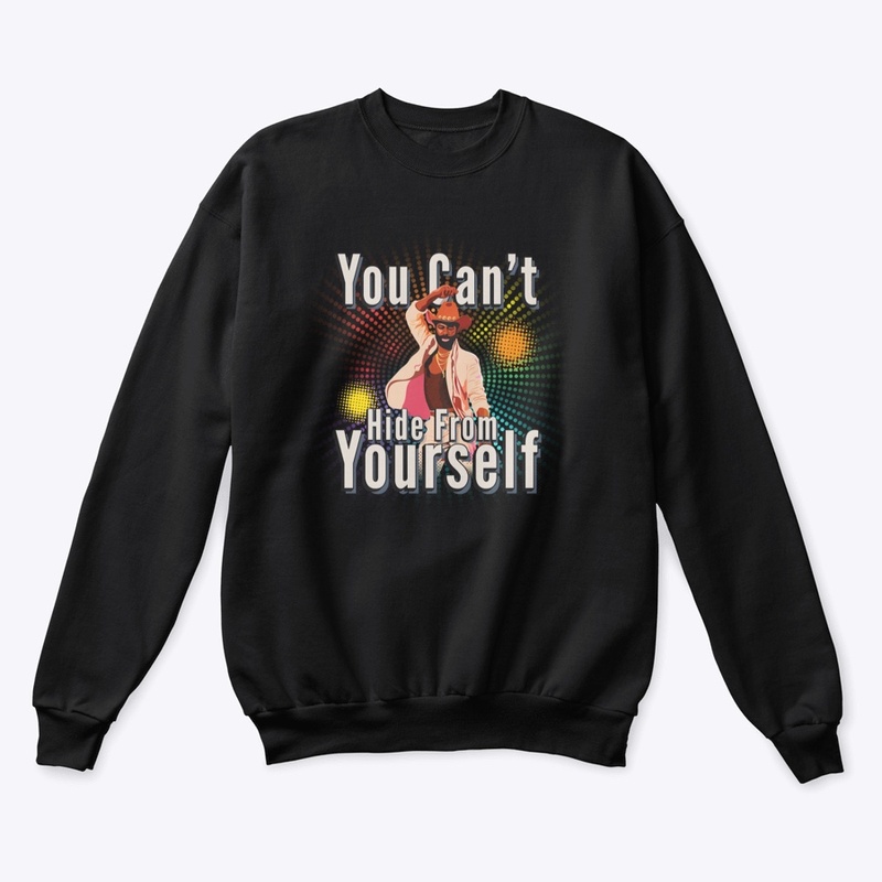 You Can't Hide From Yourself