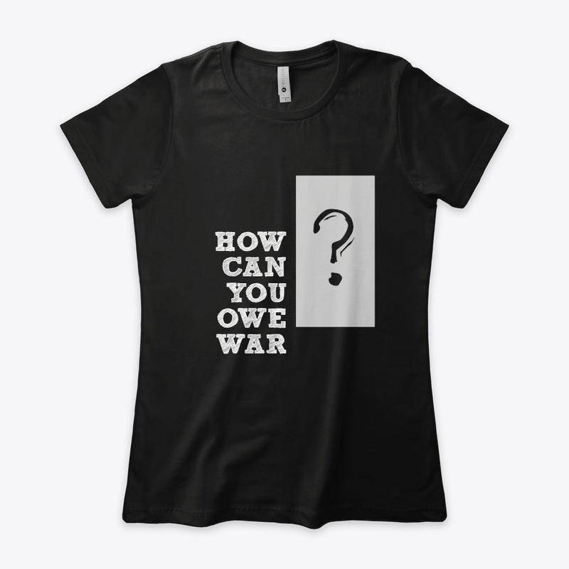 How Can You Owe War?