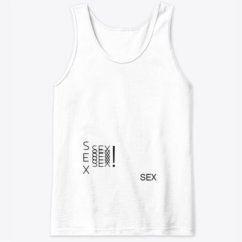 You Know You Want It: SEX!