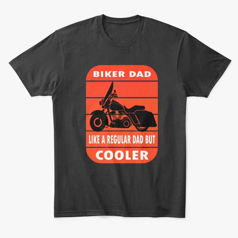 Biker dad like  regular dad but cooler