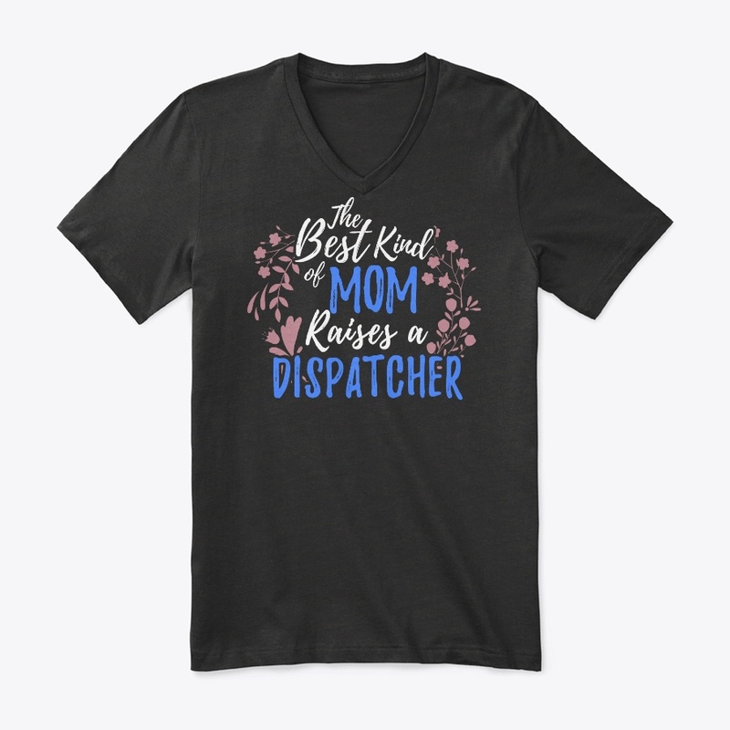 The Best Kind Of Mom Raises A Dispatcher