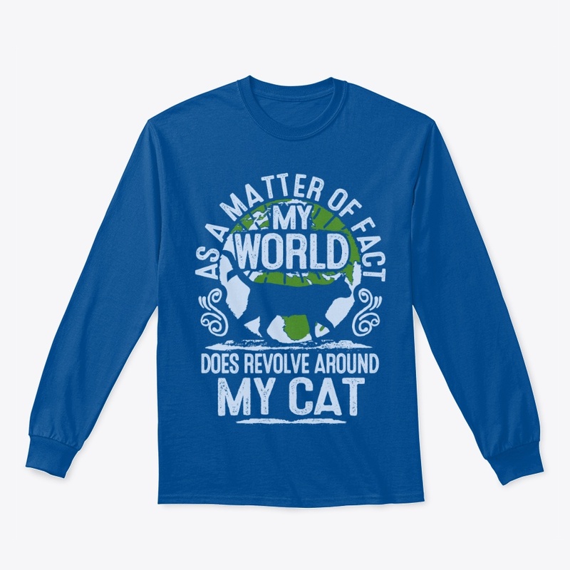 My World Does Revolve Around My Cat