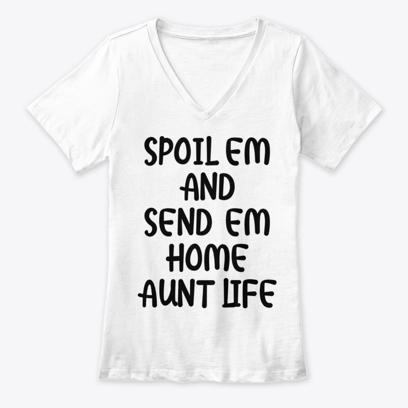 Spoil em and send em home aunt life 
