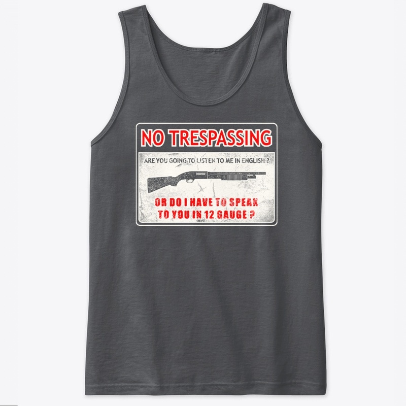 No Trespassing Speak To You In 12 Gauge
