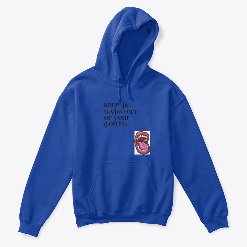 Keep My Name Out Of Your Mouth Shirts