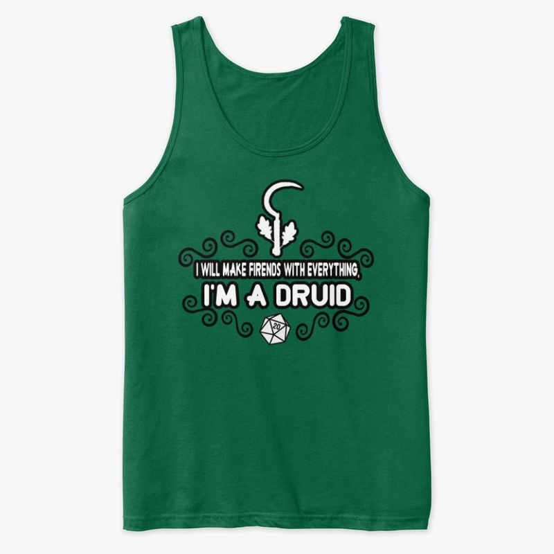 I will make friends, I'm a druid